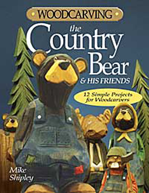 Woodcarving the Country Bear by Mike Shipley